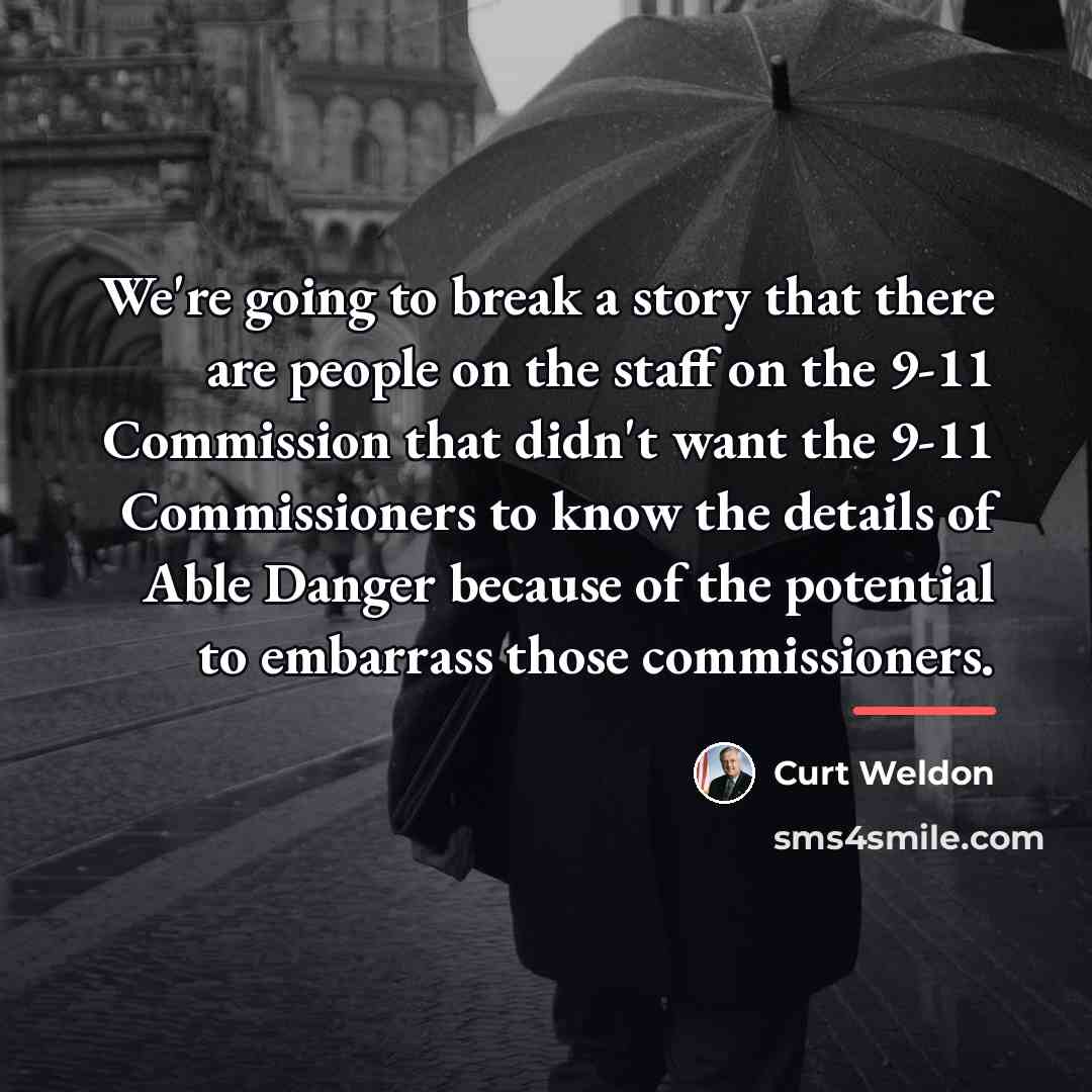 “We're going to break a story that there are people…” quote by Curt Weldon