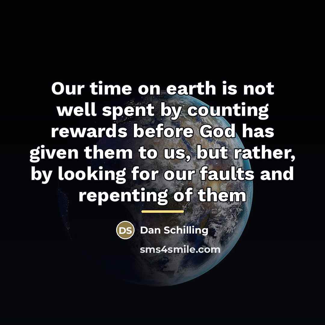 “Our time on earth is not well spent by counting…” quote by Dan Schilling