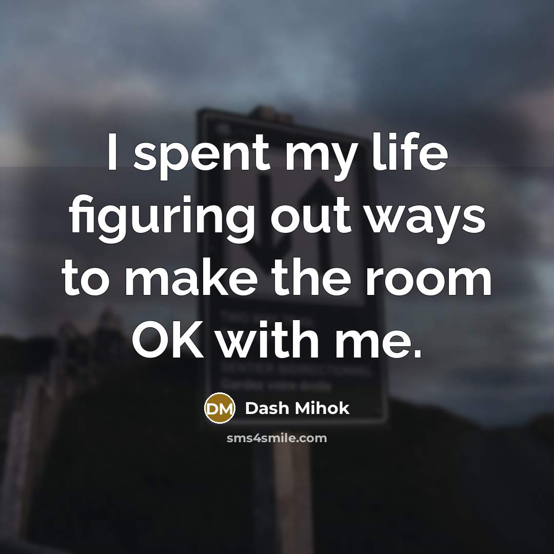 “I spent my life figuring out ways to make the…” quote by Dash Mihok