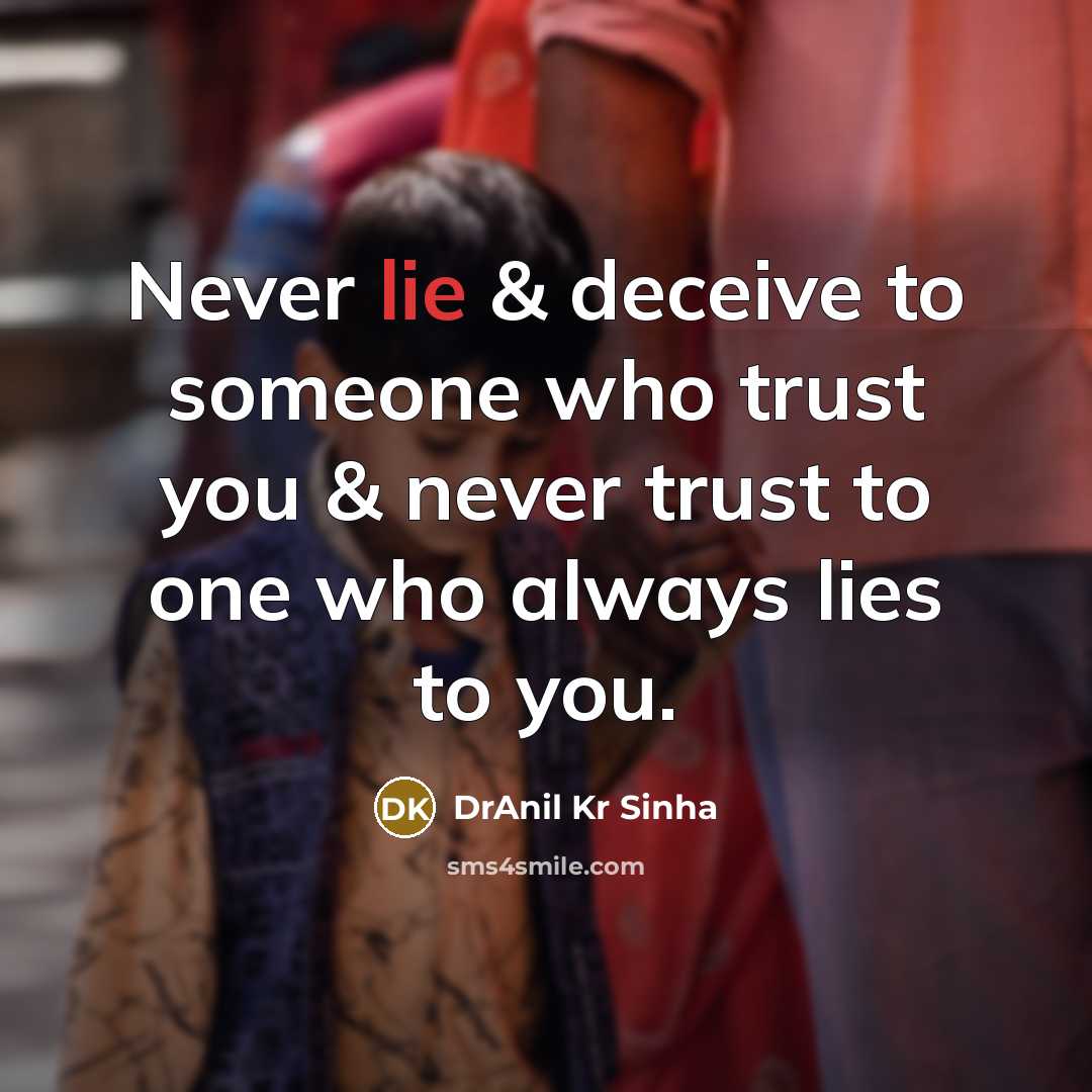 “Never lie & deceive to someone who trust you &…” quote by DrAnil Kr Sinha