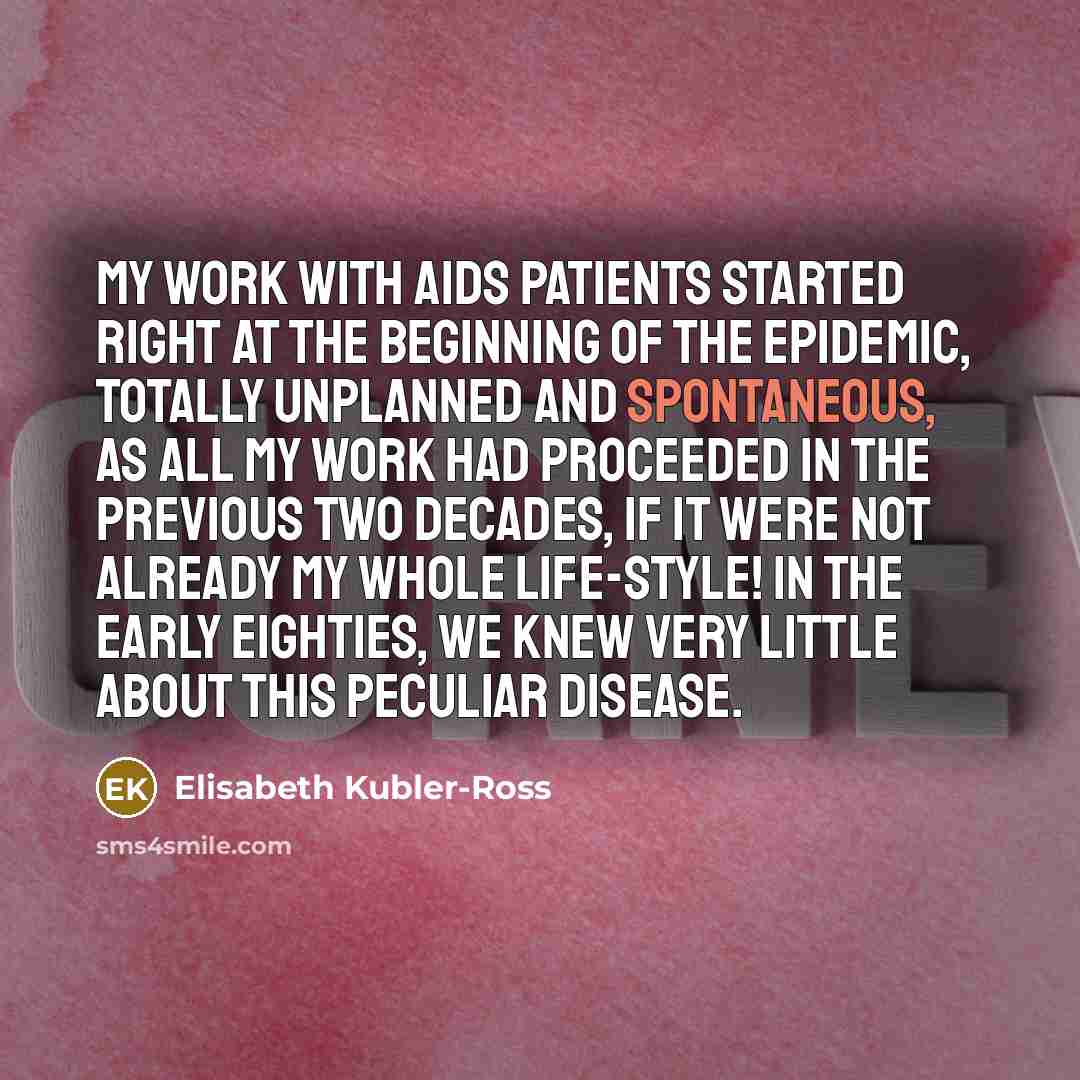 “My work with AIDS patients started right at the beginning…” quote by Elisabeth Kubler-Ross
