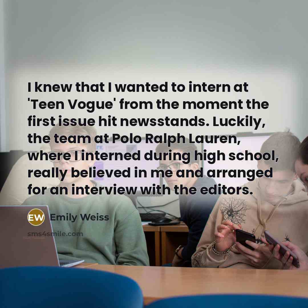 “I knew that I wanted to intern at 'Teen Vogue'…” quote by Emily Weiss