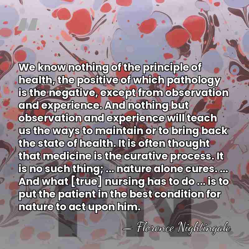 We know nothing of the principle of health, the positive of which&hellip; - Florence Nightingale