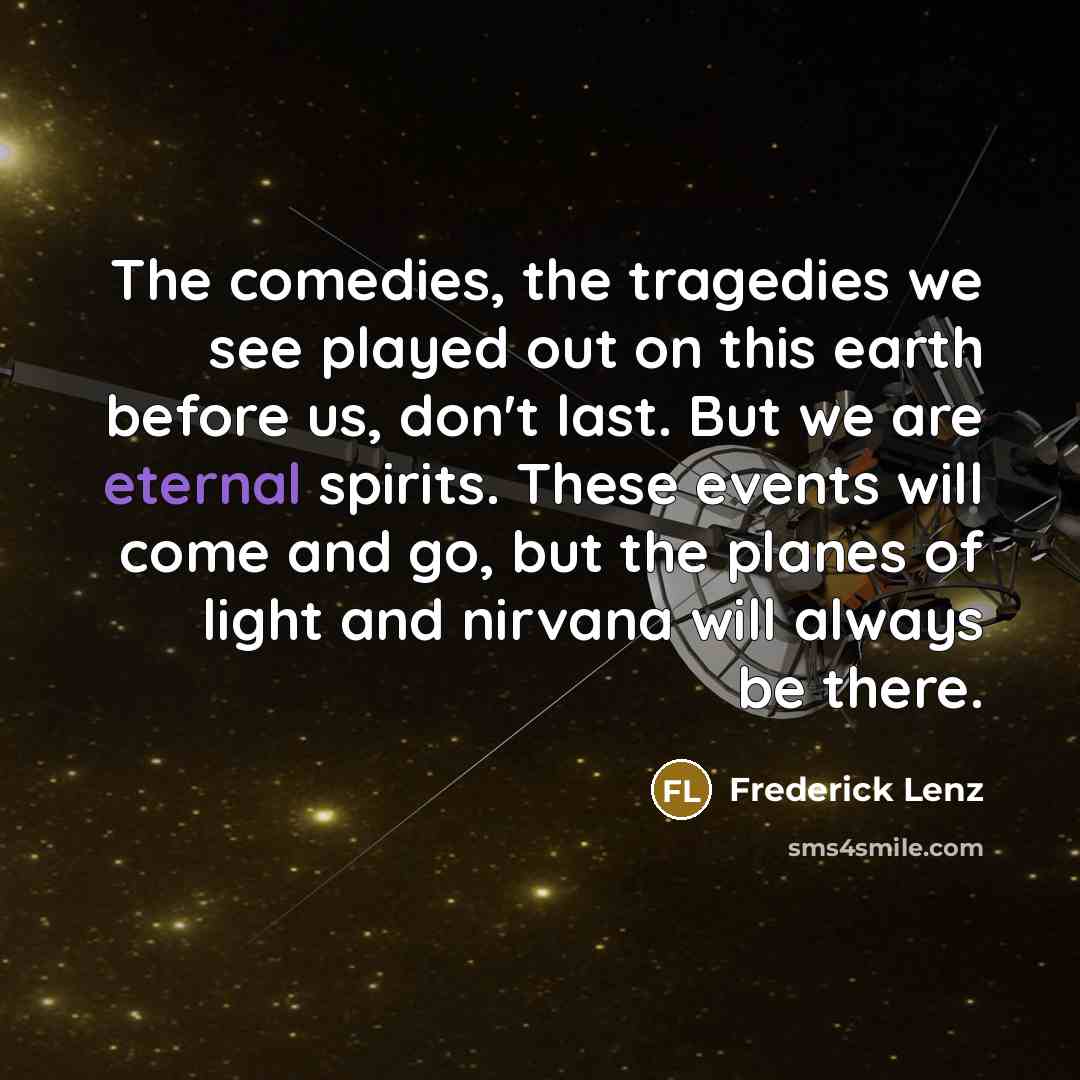 “The comedies, the tragedies we see played out on this…” quote by Frederick Lenz