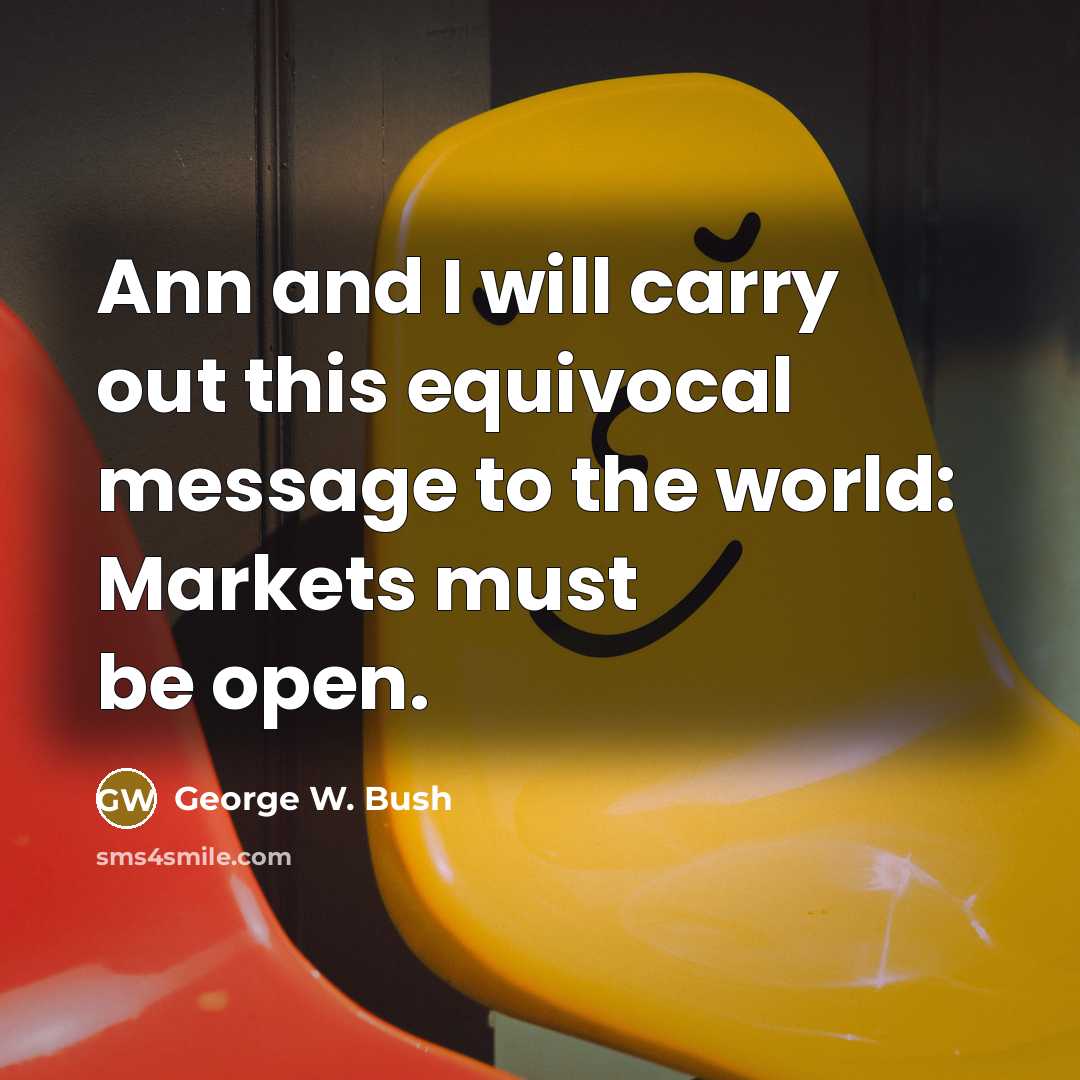 “Ann and I will carry out this equivocal message to…” quote by George W. Bush