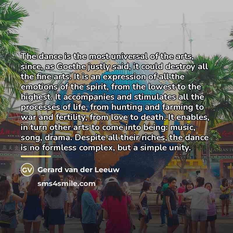 “The dance is the most universal of the arts, since,…” quote by Gerard van der Leeuw