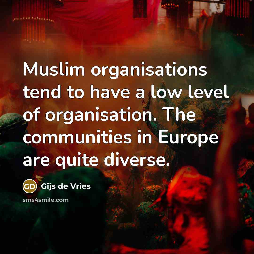 “Muslim organisations tend to have a low level of organisation.…” quote by Gijs de Vries