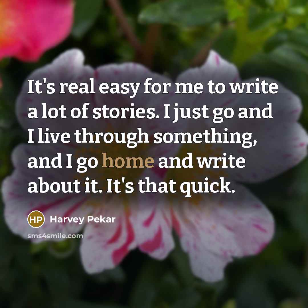 “It's real easy for me to write a lot of…” quote by Harvey Pekar