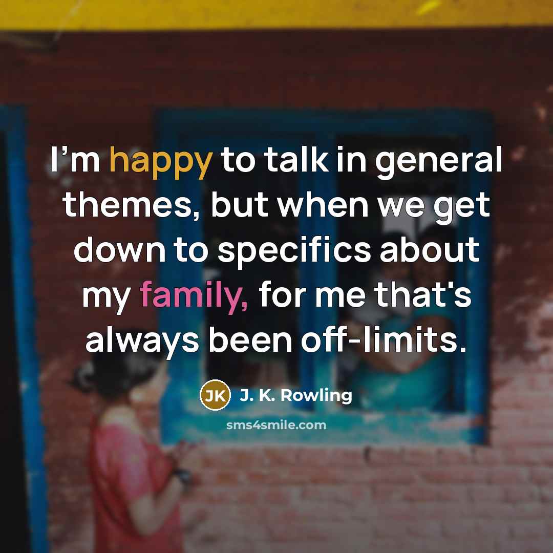 “I'm happy to talk in general themes, but when we…” quote by J. K. Rowling