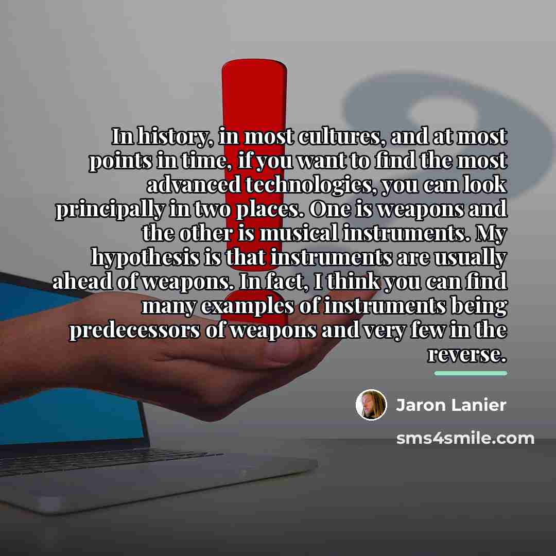 “In history, in most cultures, and at most points in…” quote by Jaron Lanier