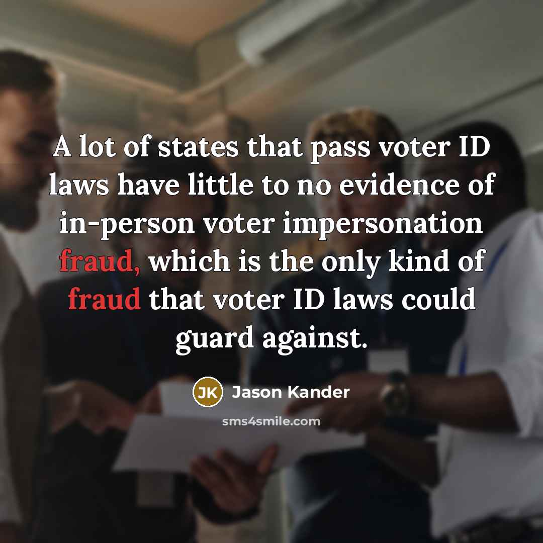 “A lot of states that pass voter ID laws have…” quote by Jason Kander