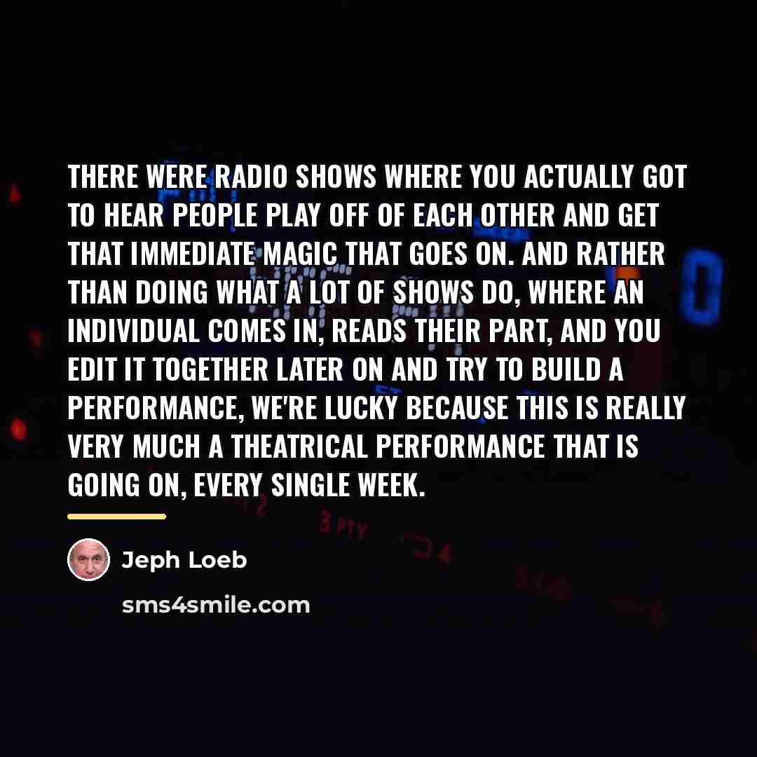“There were radio shows where you actually got to hear…” quote by Jeph Loeb