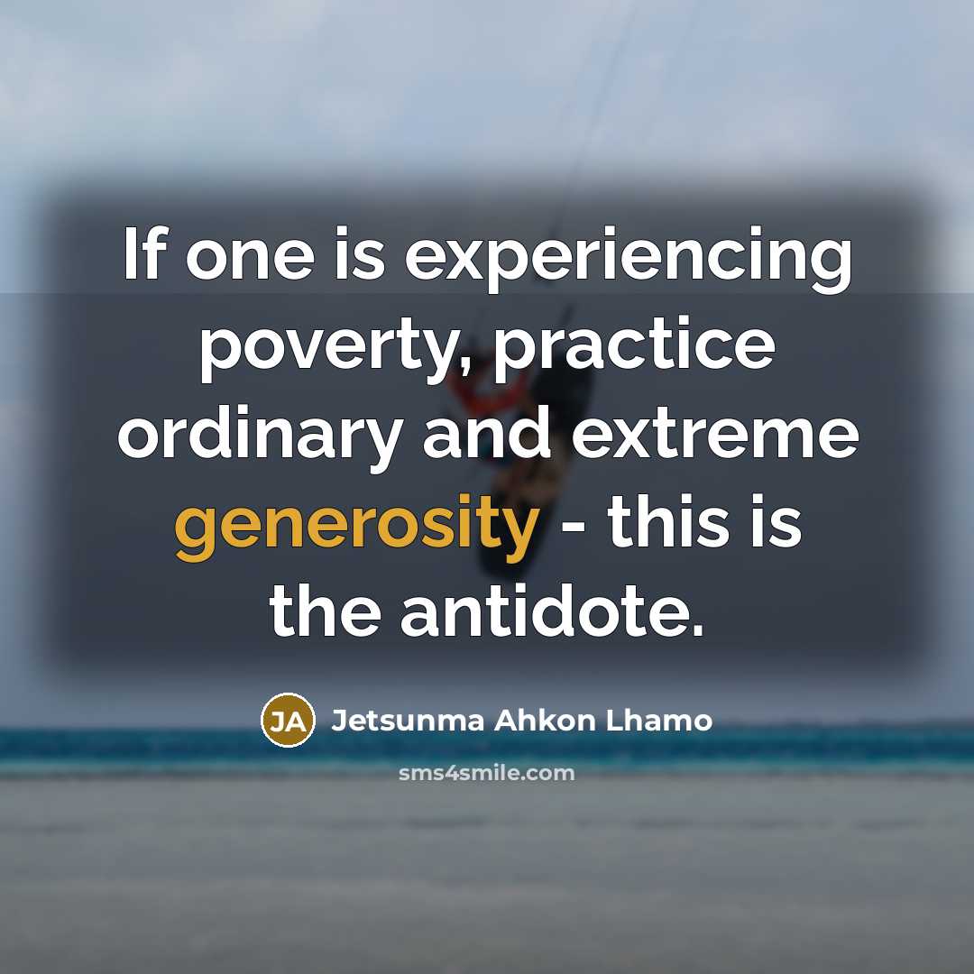 “If one is experiencing poverty, practice ordinary and extreme generosity…” quote by Jetsunma Ahkon Lhamo