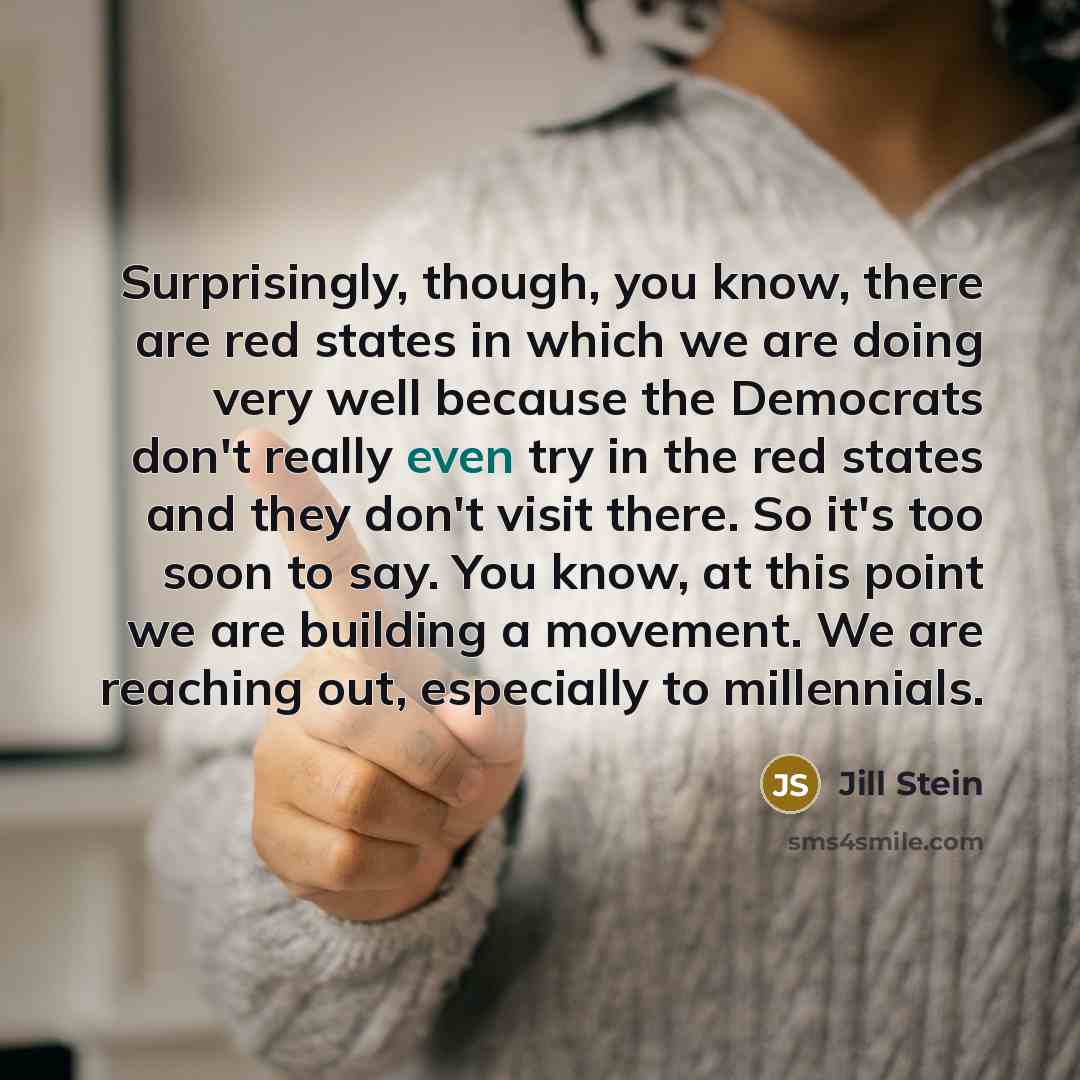 “Surprisingly, though, you know, there are red states in which…” quote by Jill Stein