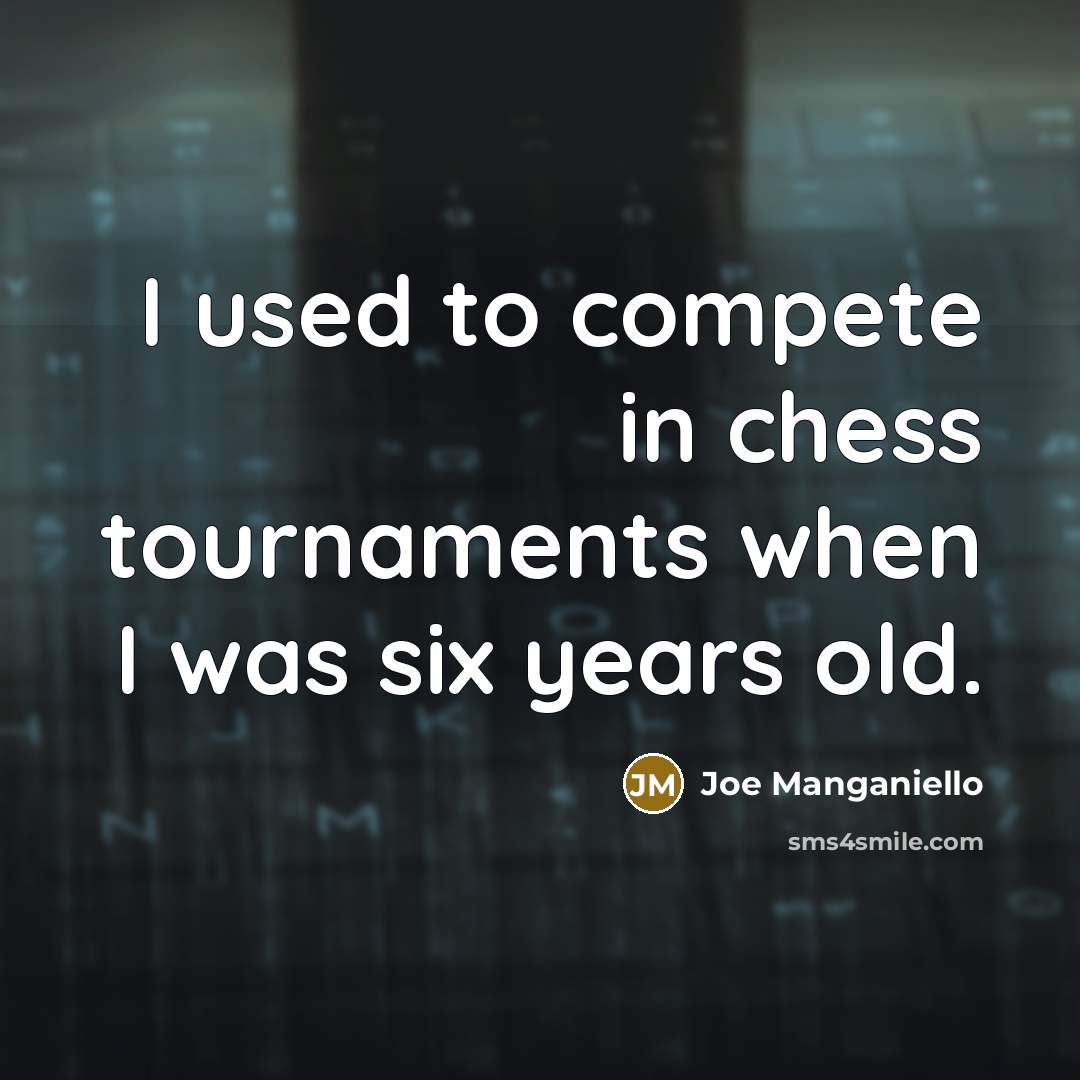 “I used to compete in chess tournaments when I was…” quote by Joe Manganiello