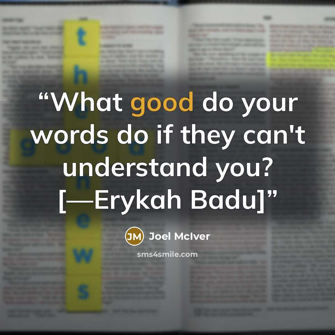 “What good do your words do if they can't understand you? [—Erykah Badu]” quote by Joel McIver