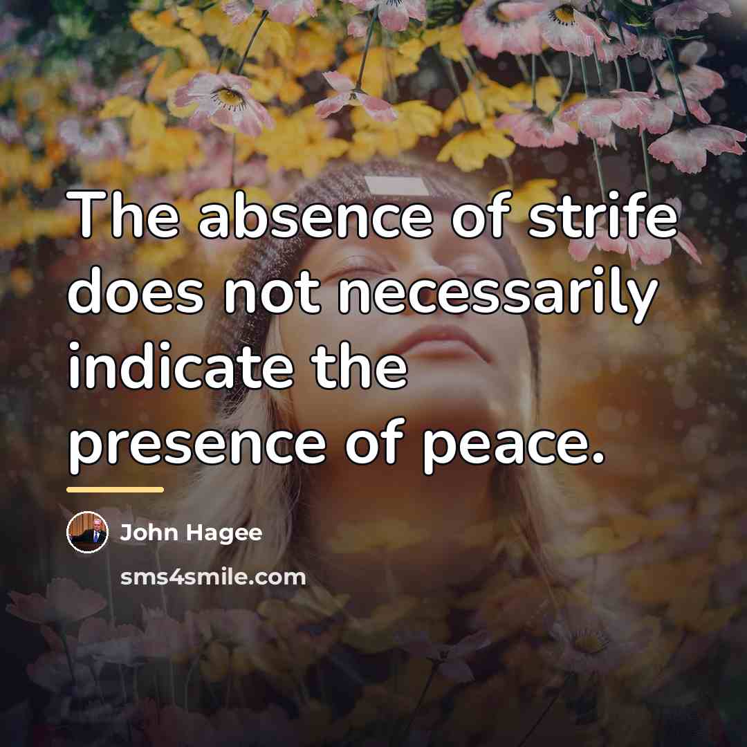 “The absence of strife does not necessarily indicate the presence…” quote by John Hagee