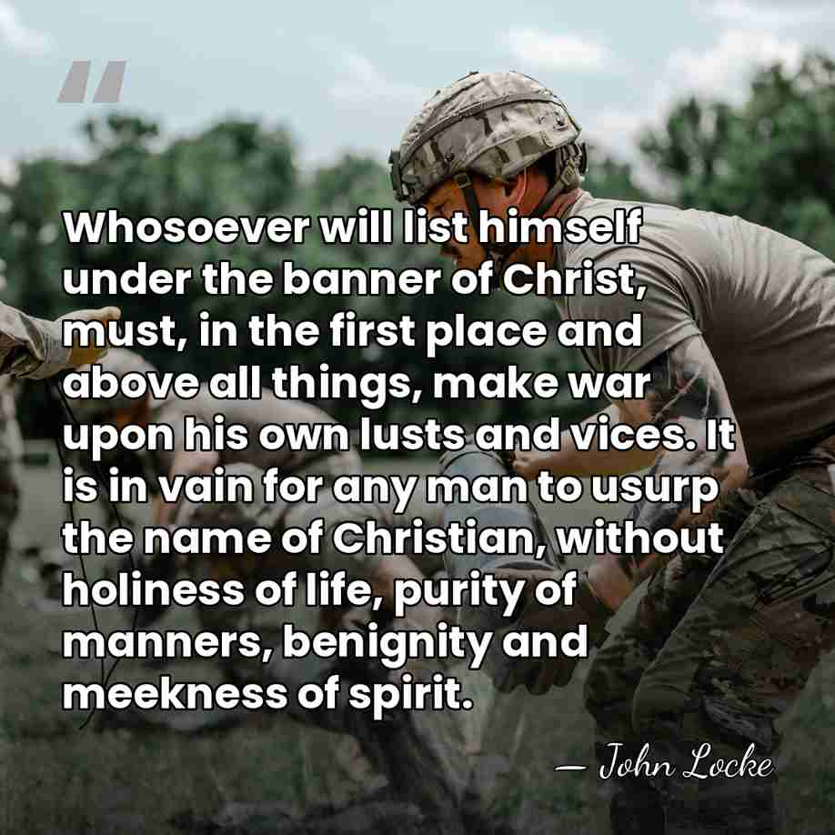 Whosoever will list himself under the banner of Christ, must, in the&hellip; - John Locke