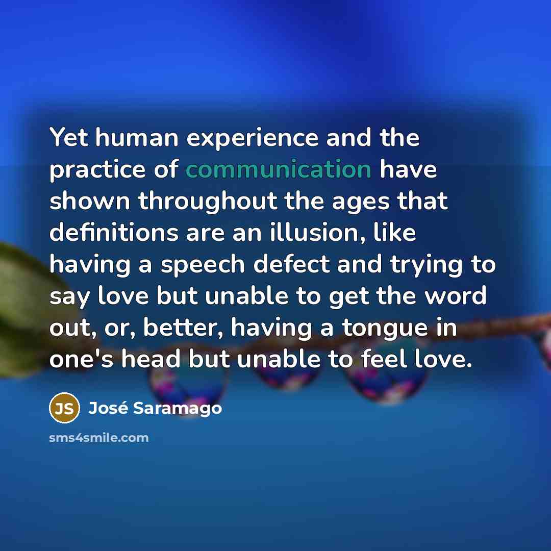 “Yet human experience and the practice of communication have shown…” quote by Jose Saramago