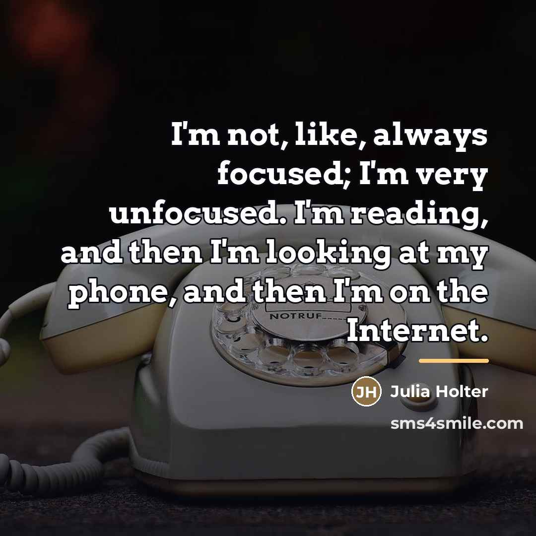 “I'm not, like, always focused; I'm very unfocused. I'm reading,…” quote by Julia Holter