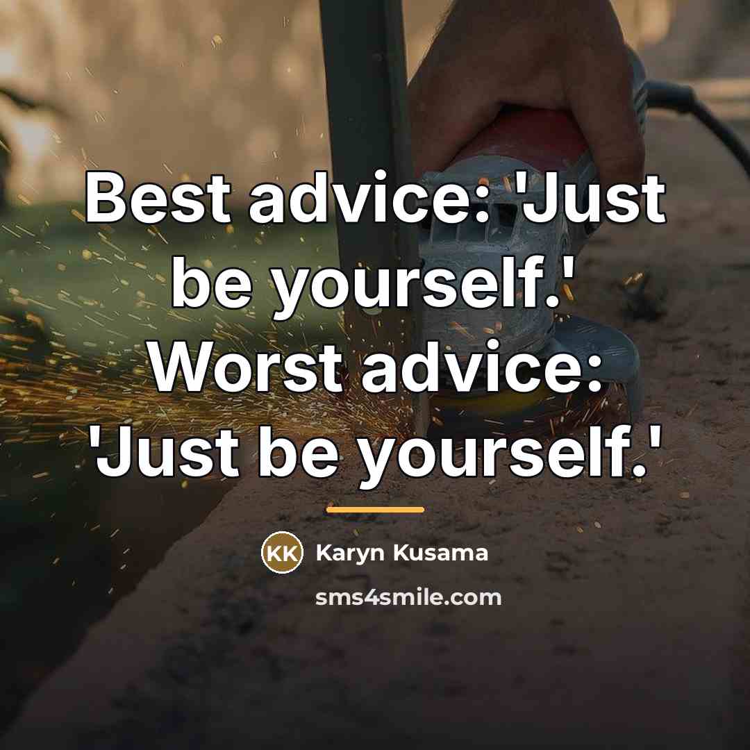 “Best advice: 'Just be yourself.' Worst advice: 'Just be yourself.'…” quote by Karyn Kusama