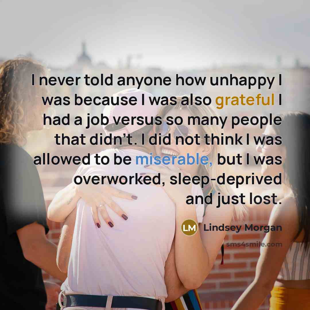 “I never told anyone how unhappy I was because I…” quote by Lindsey Morgan
