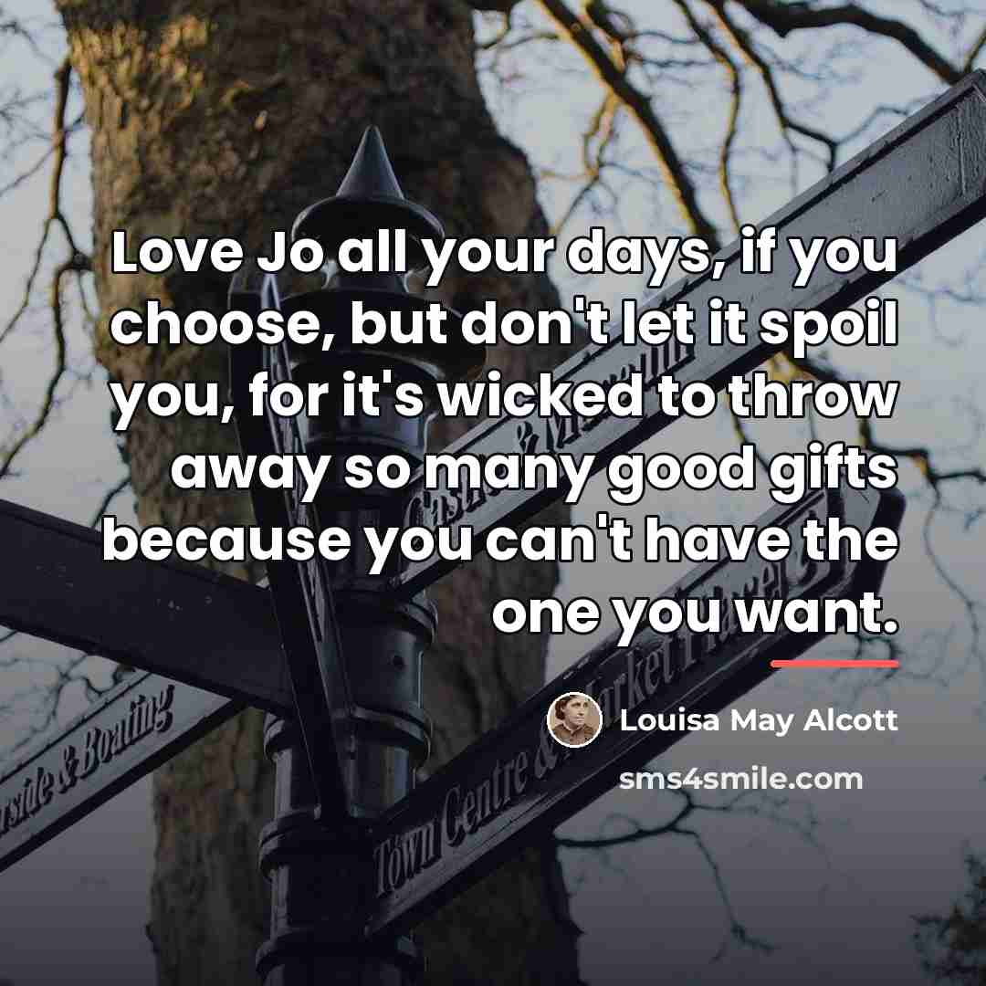 “Love Jo all your days, if you choose, but don't…” quote by Louisa May Alcott