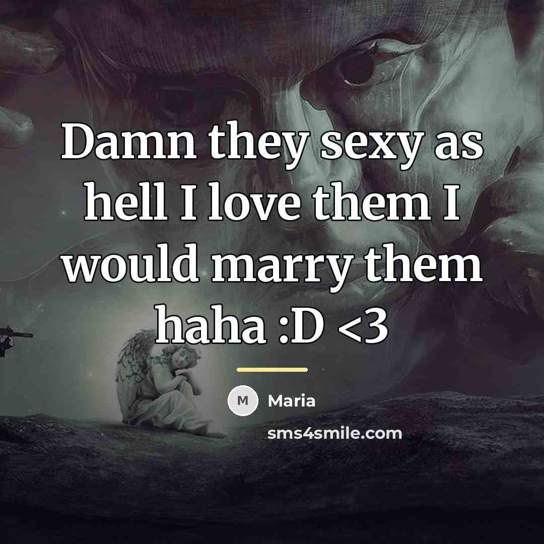 “Damn they sexy as hell I love them I would…” quote by Maria