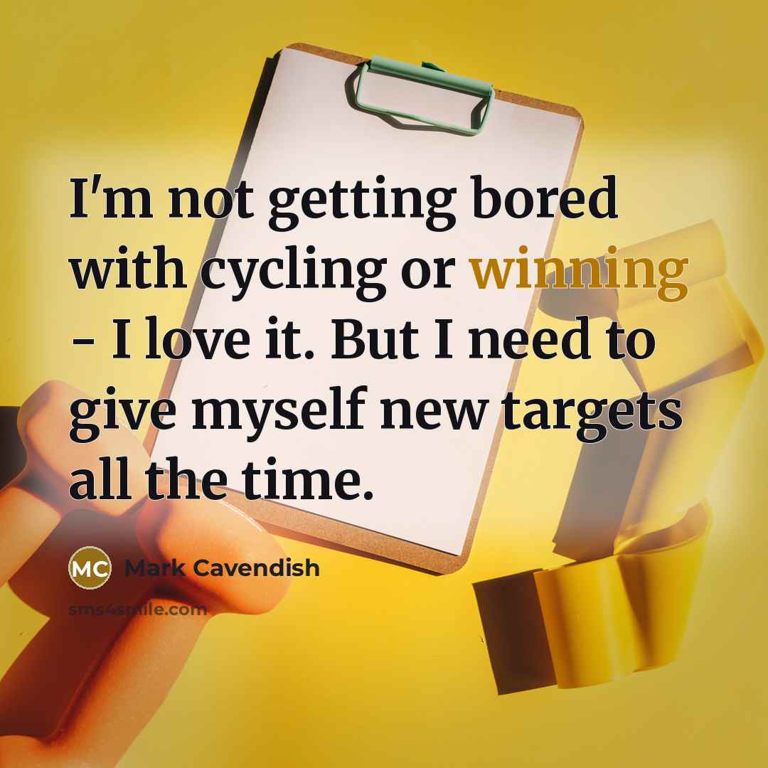 “I'm not getting bored with cycling or winning - I…” quote by Mark Cavendish