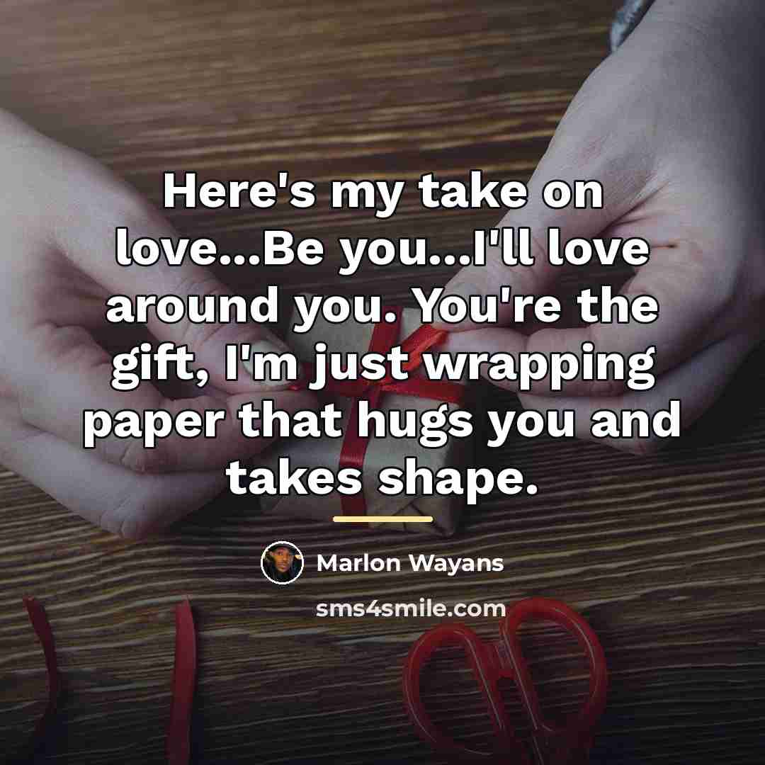 “Here's my take on love...Be you...I'll love around you. You're…” quote by Marlon Wayans
