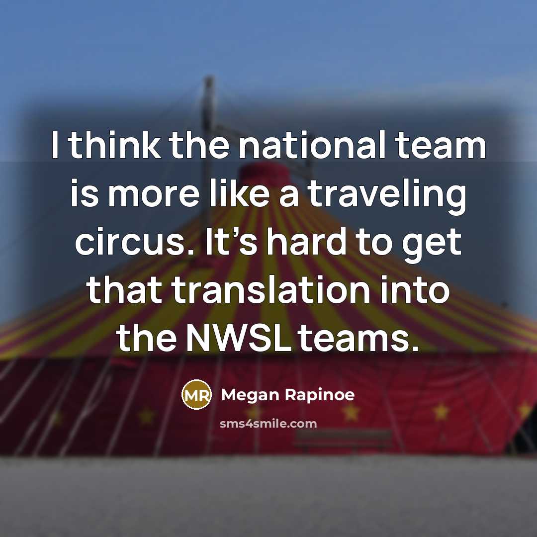 “I think the national team is more like a traveling…” quote by Megan Rapinoe