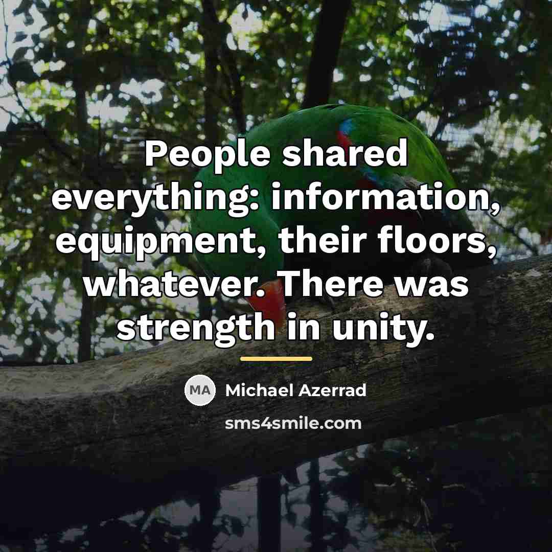 “People shared everything: information, equipment, their floors, whatever. There was…” quote by Michael Azerrad