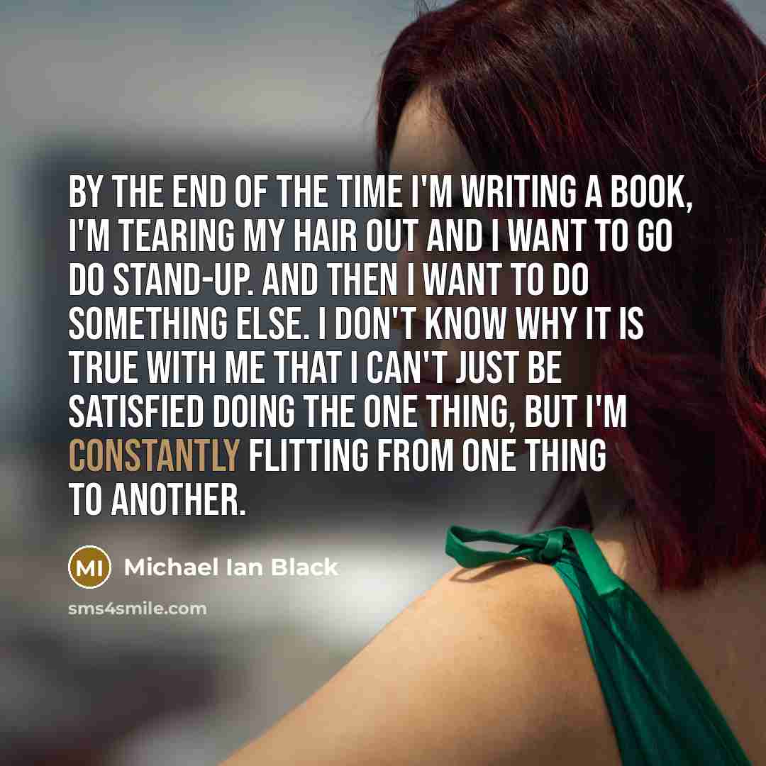 “By the end of the time I'm writing a book,…” quote by Michael Ian Black