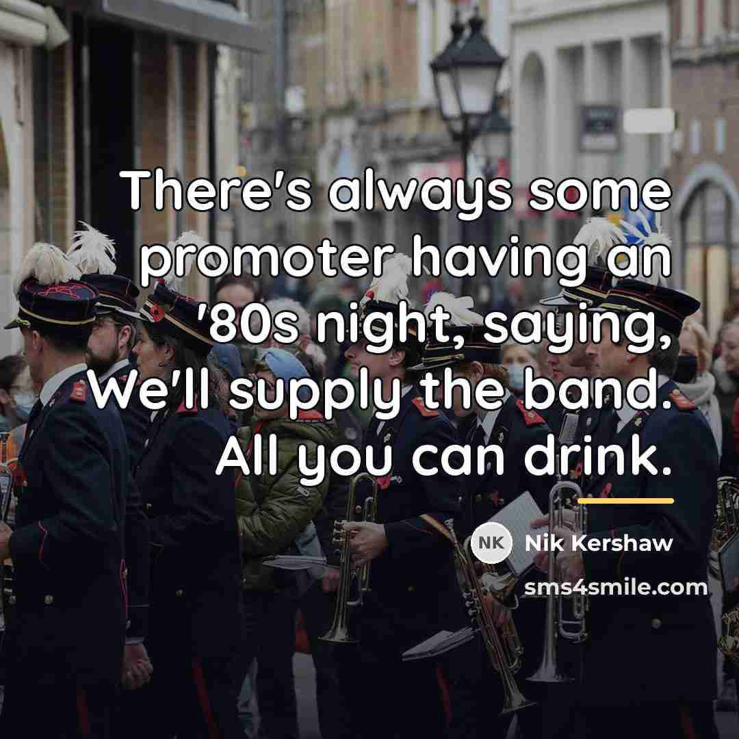 “There's always some promoter having an '80s night, saying, We'll…” quote by Nik Kershaw