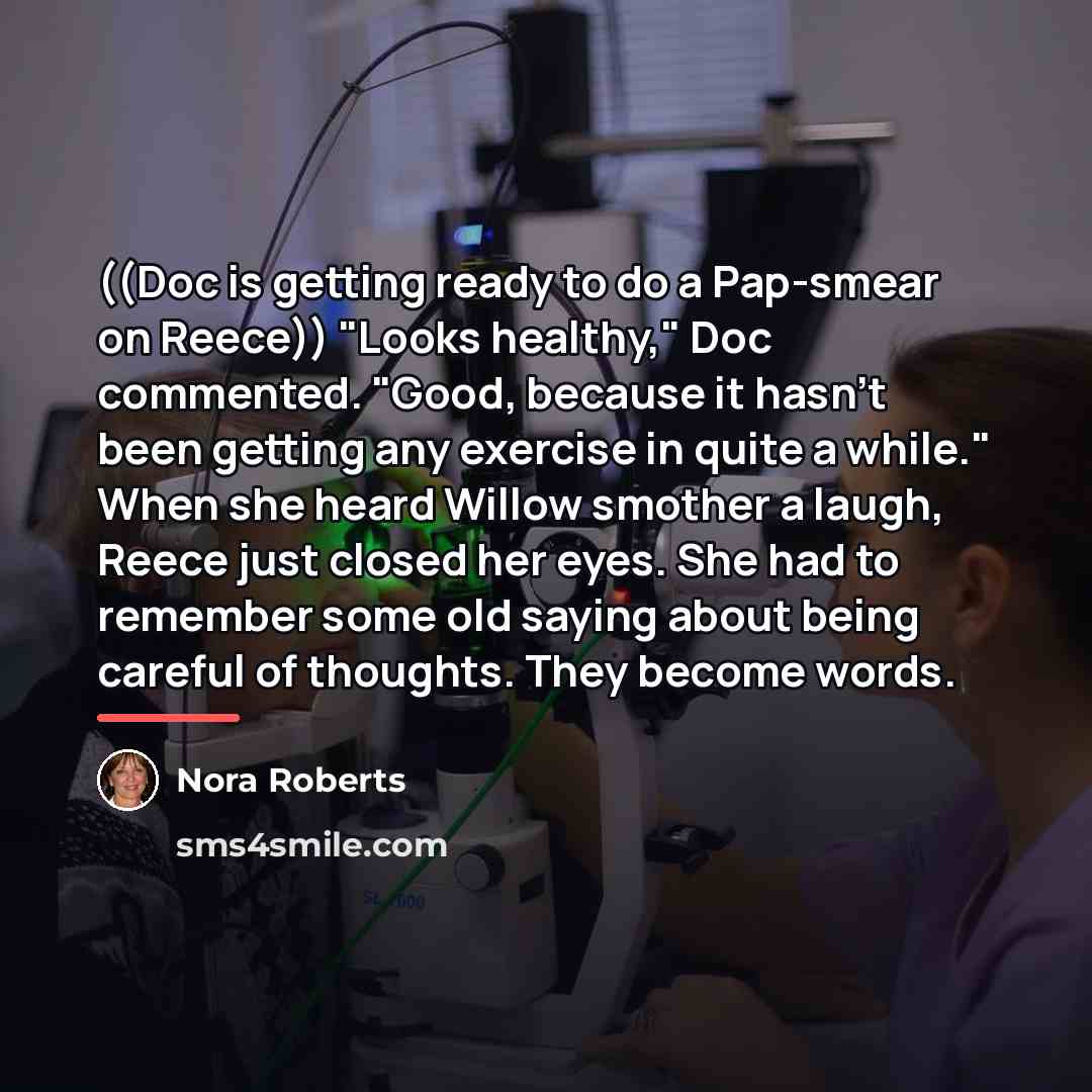 “((Doc is getting ready to do a Pap-smear on Reece))…” quote by Nora Roberts