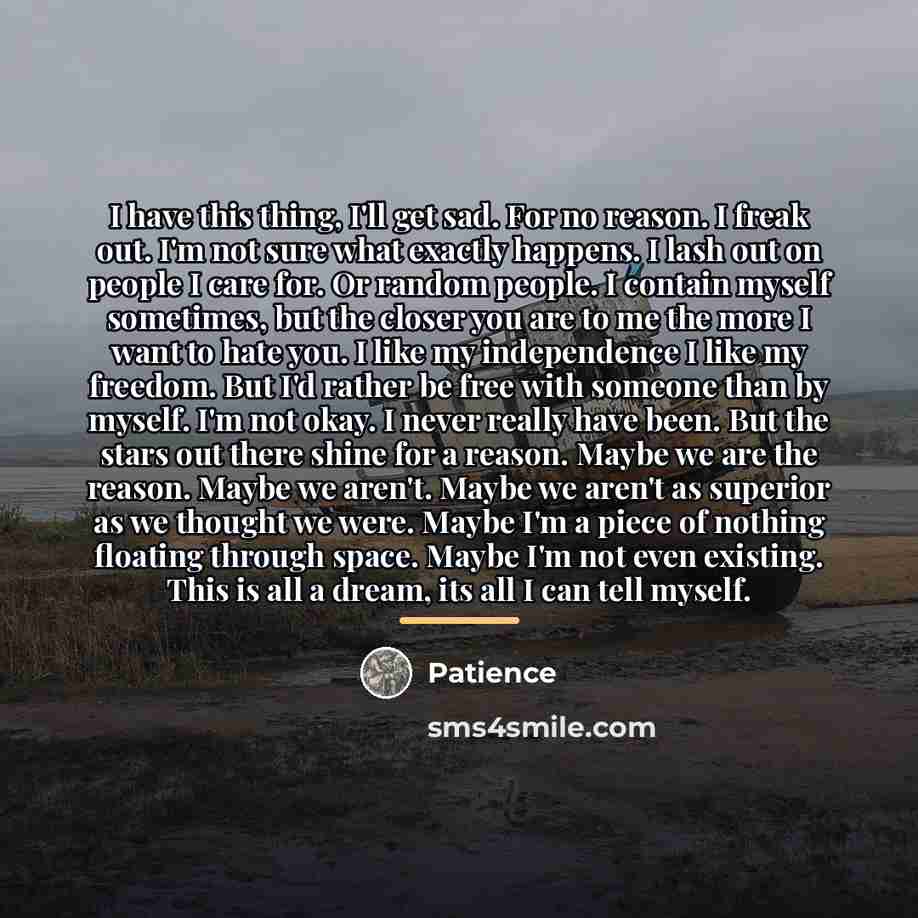 “I have this thing, I'll get sad. For no reason.…” quote by Patience