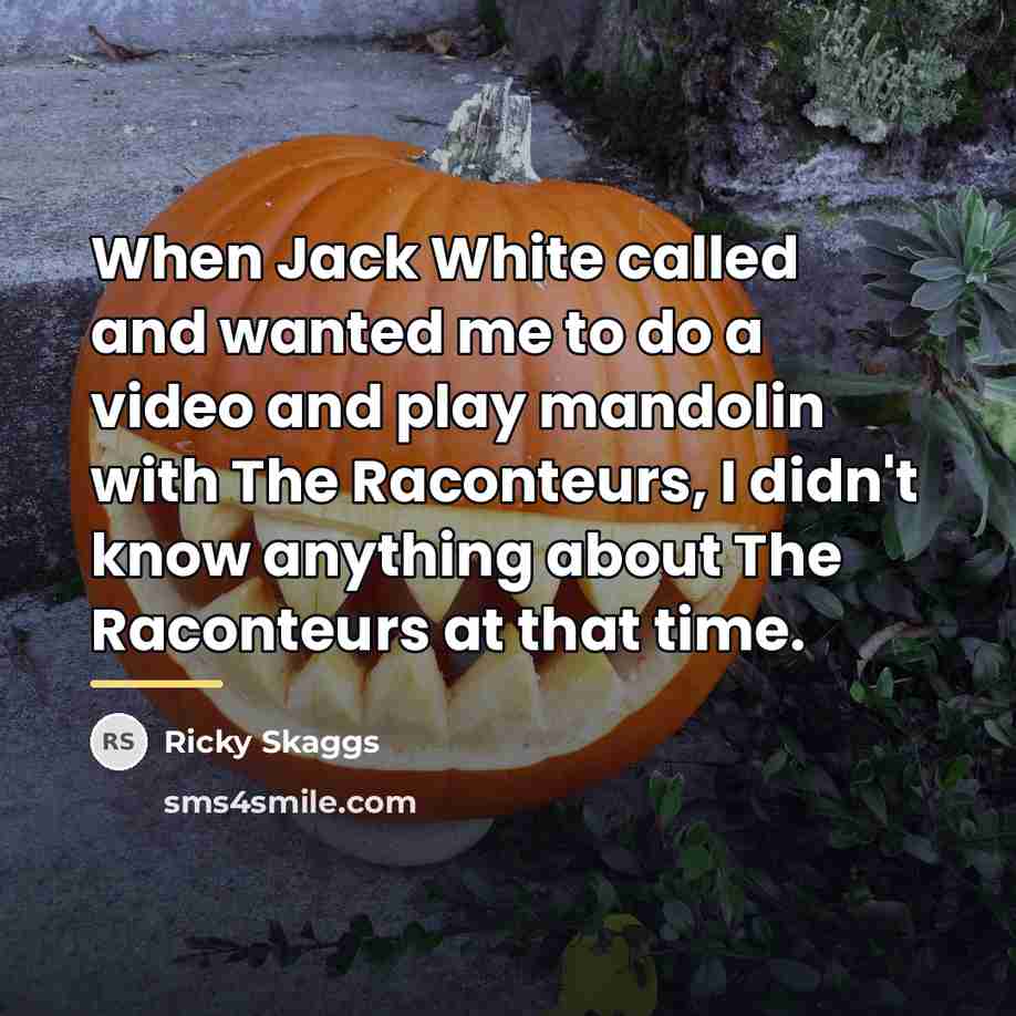 “When Jack White called and wanted me to do a…” quote by Ricky Skaggs
