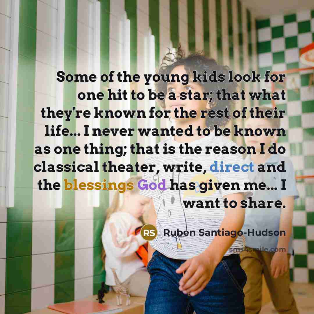 “Some of the young kids look for one hit to…” quote by Ruben Santiago-Hudson