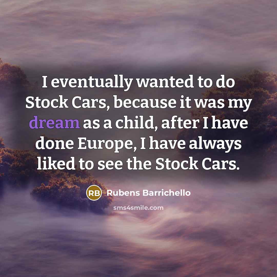 “I eventually wanted to do Stock Cars, because it was…” quote by Rubens Barrichello
