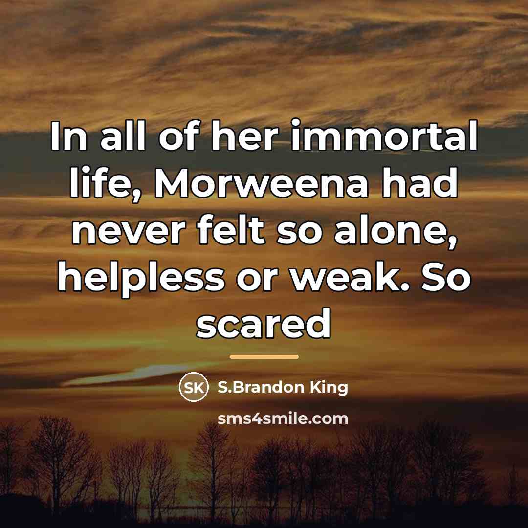 “In all of her immortal life, Morweena had never felt…” quote by S.Brandon King