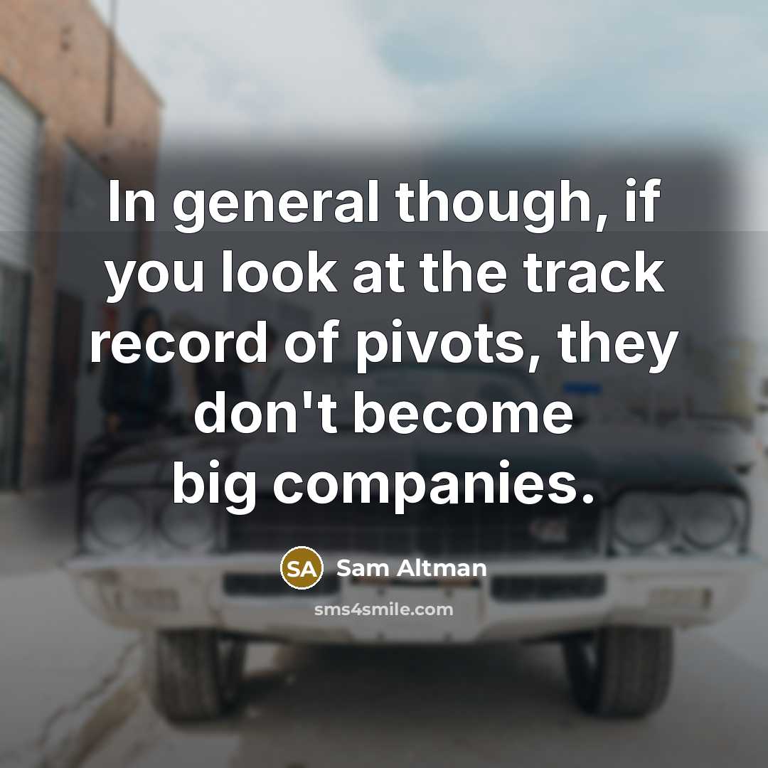 “In general though, if you look at the track record…” quote by Sam Altman