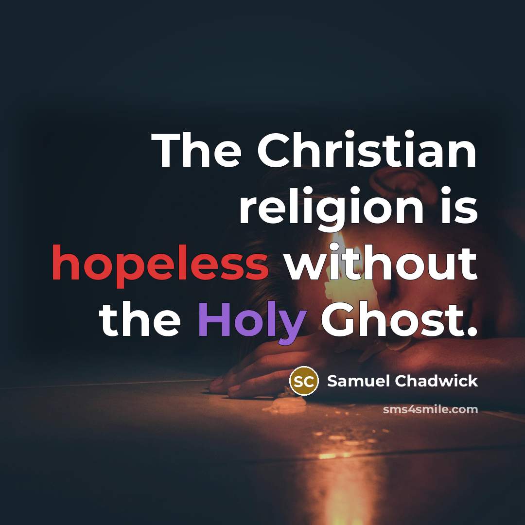 “The Christian religion is hopeless without the Holy Ghost.…” quote by Samuel Chadwick