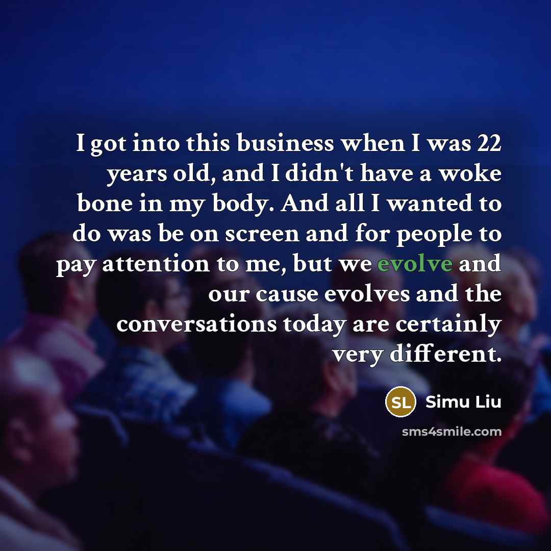 “I got into this business when I was 22 years…” quote by Simu Liu