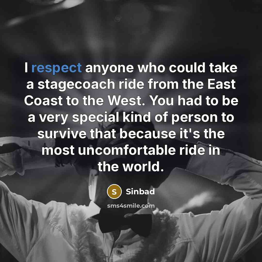 “I respect anyone who could take a stagecoach ride from…” quote by Sinbad