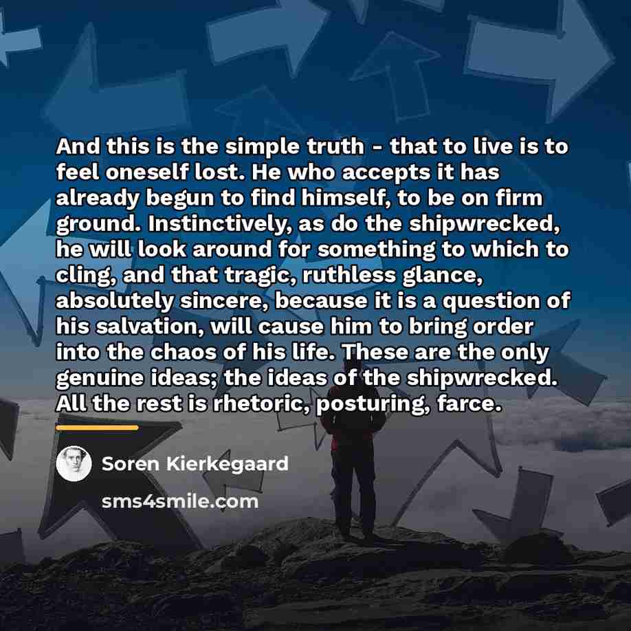 “And this is the simple truth - that to live…” quote by Soren Kierkegaard