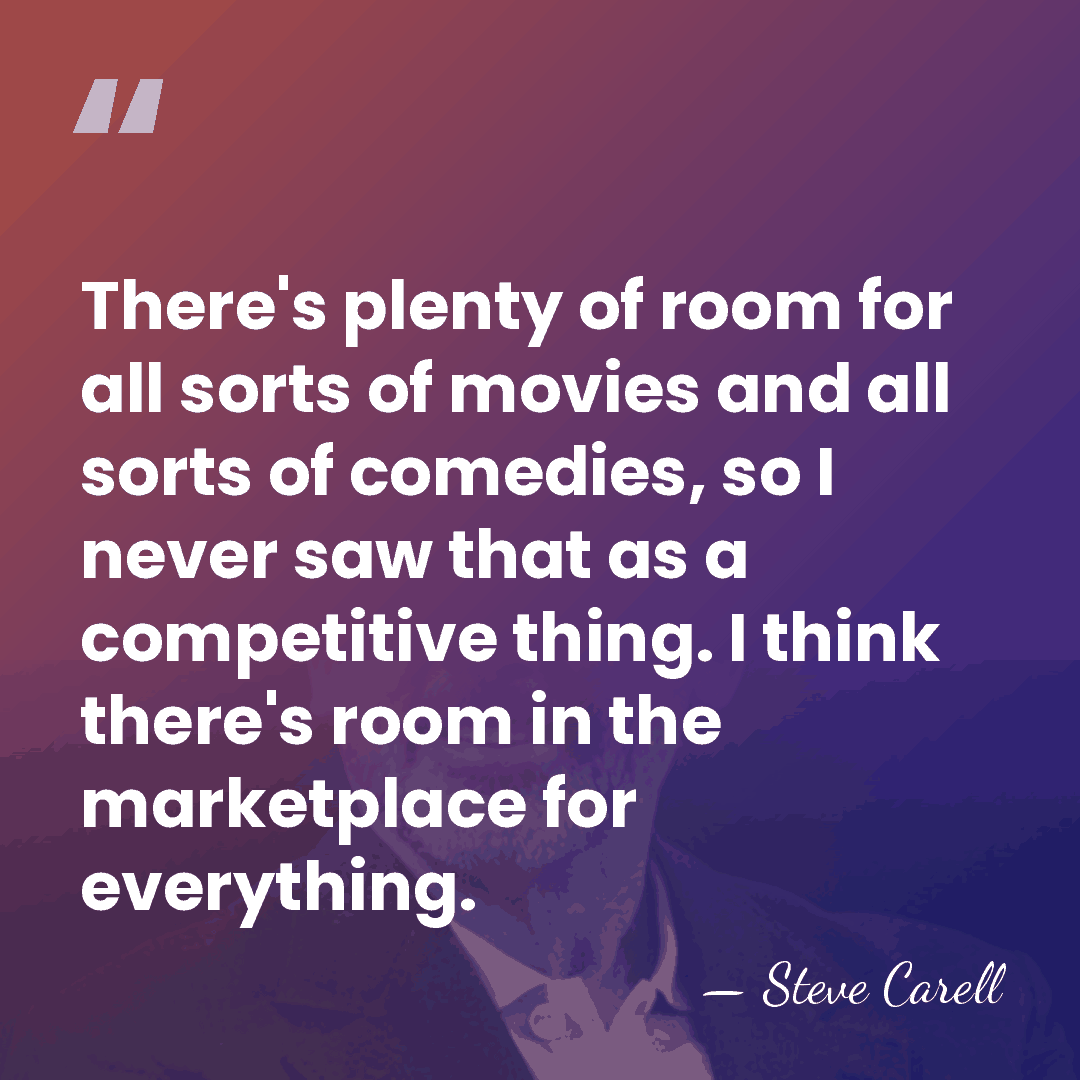 There's plenty of room for all sorts of movies and all sorts&hellip; - Steve Carell