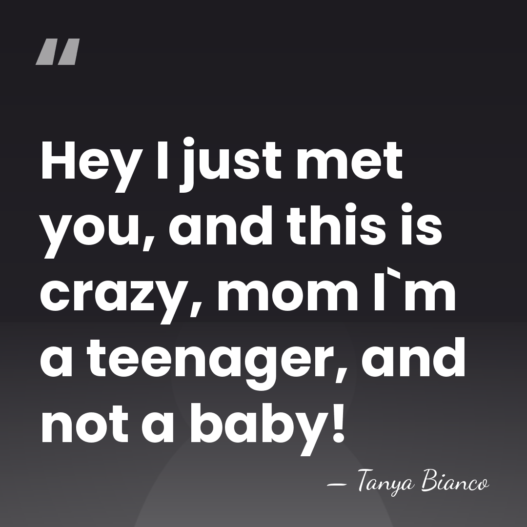 Hey I just met you, and this is crazy, mom I`m a&hellip; - Tanya Bianco