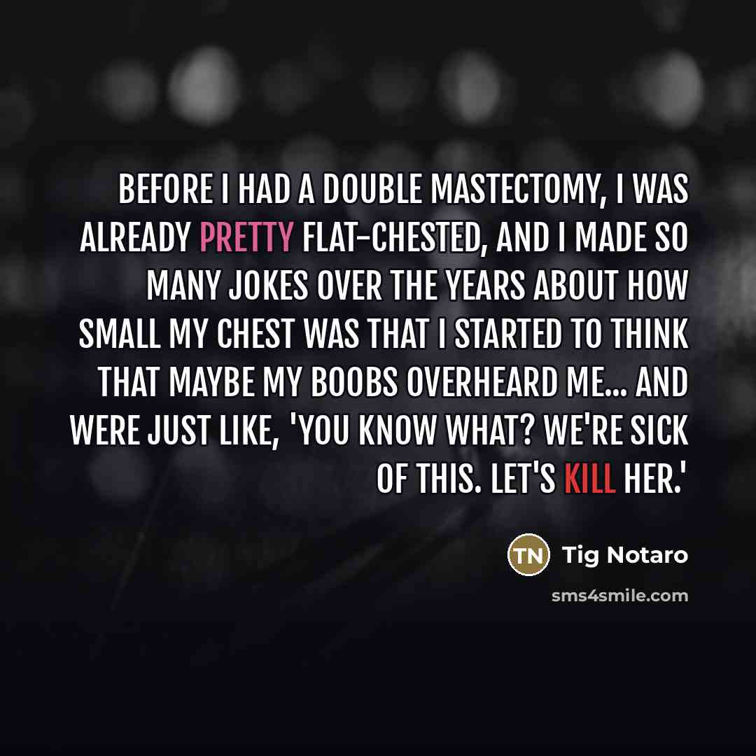 “Before I had a double mastectomy, I was already pretty…” quote by Tig Notaro