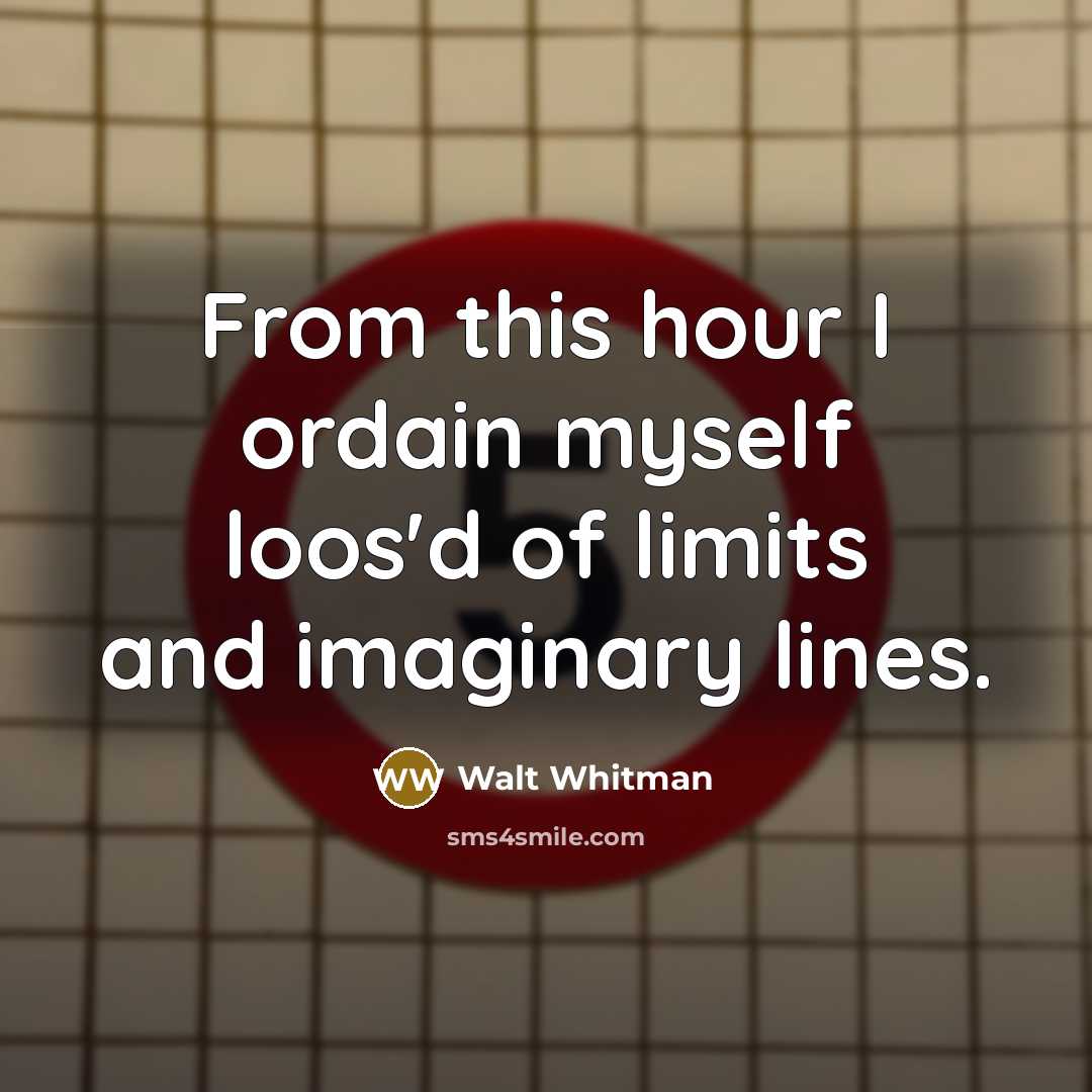 “From this hour I ordain myself loos'd of limits and…” quote by Walt Whitman
