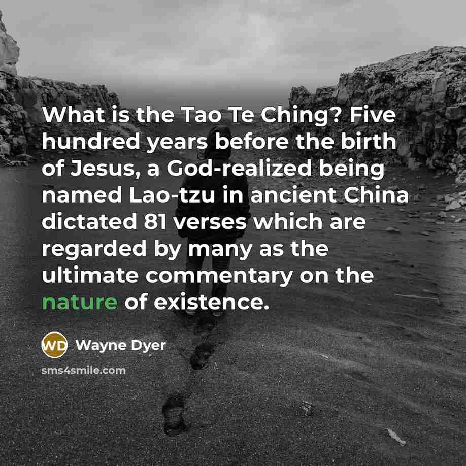 “What is the Tao Te Ching? Five hundred years before…” quote by Wayne Dyer